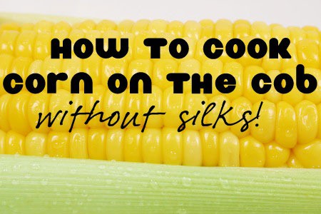 how to cook corn on the cob how to cook corn on the cob
